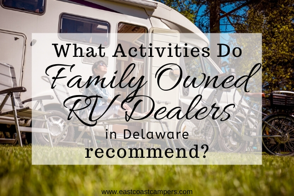 What Activities do Family Owned RV Dealers in Delaware Recommend?